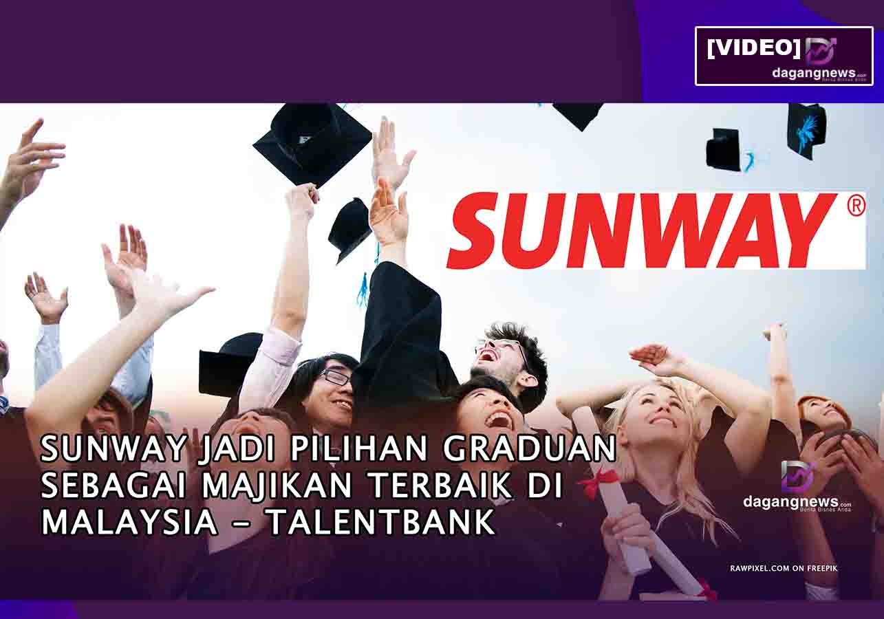 [VIDEO] Sunway Jadi Pilihan Graduan Sebagai Majikan Terbaik Di Malaysia ...